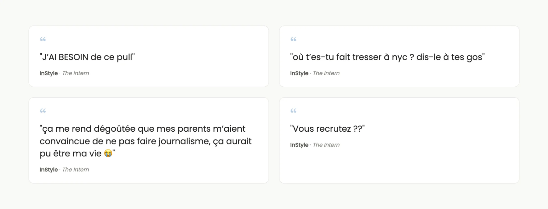 Quatre commentaires publiés sous The Intern, la série d'InStyle. « J'AI BESOIN de ce pull ». « où t'es-tu fait tresser à nyc ? dis-le à tes gos ». « ça me rend dégoûtée que mes parents m'aient convaincue de ne pas faire journalisme, ça aurait pu être ma vie ». « Vous recrutez ?? ».